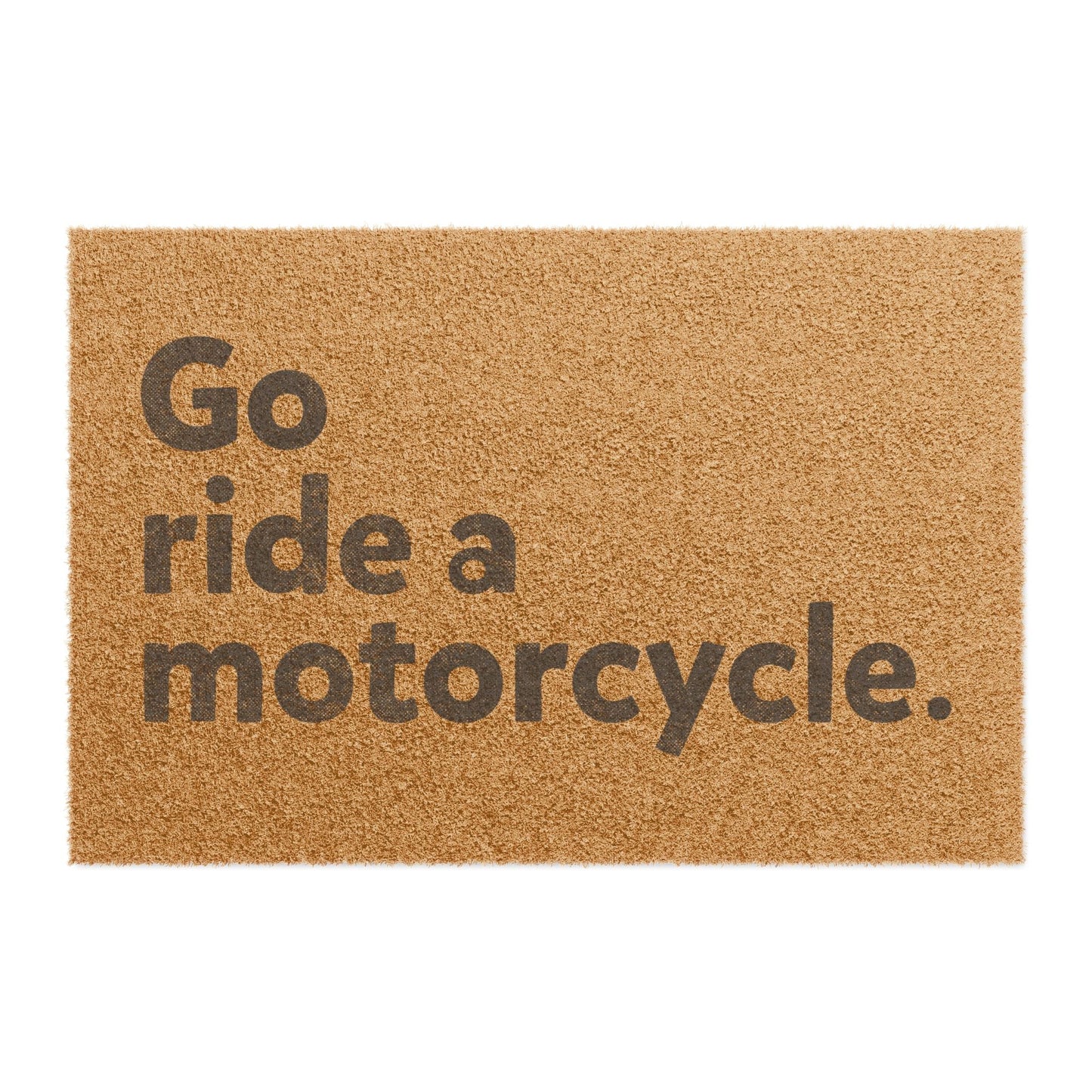 "Go ride a motorcycle" Front Doormat