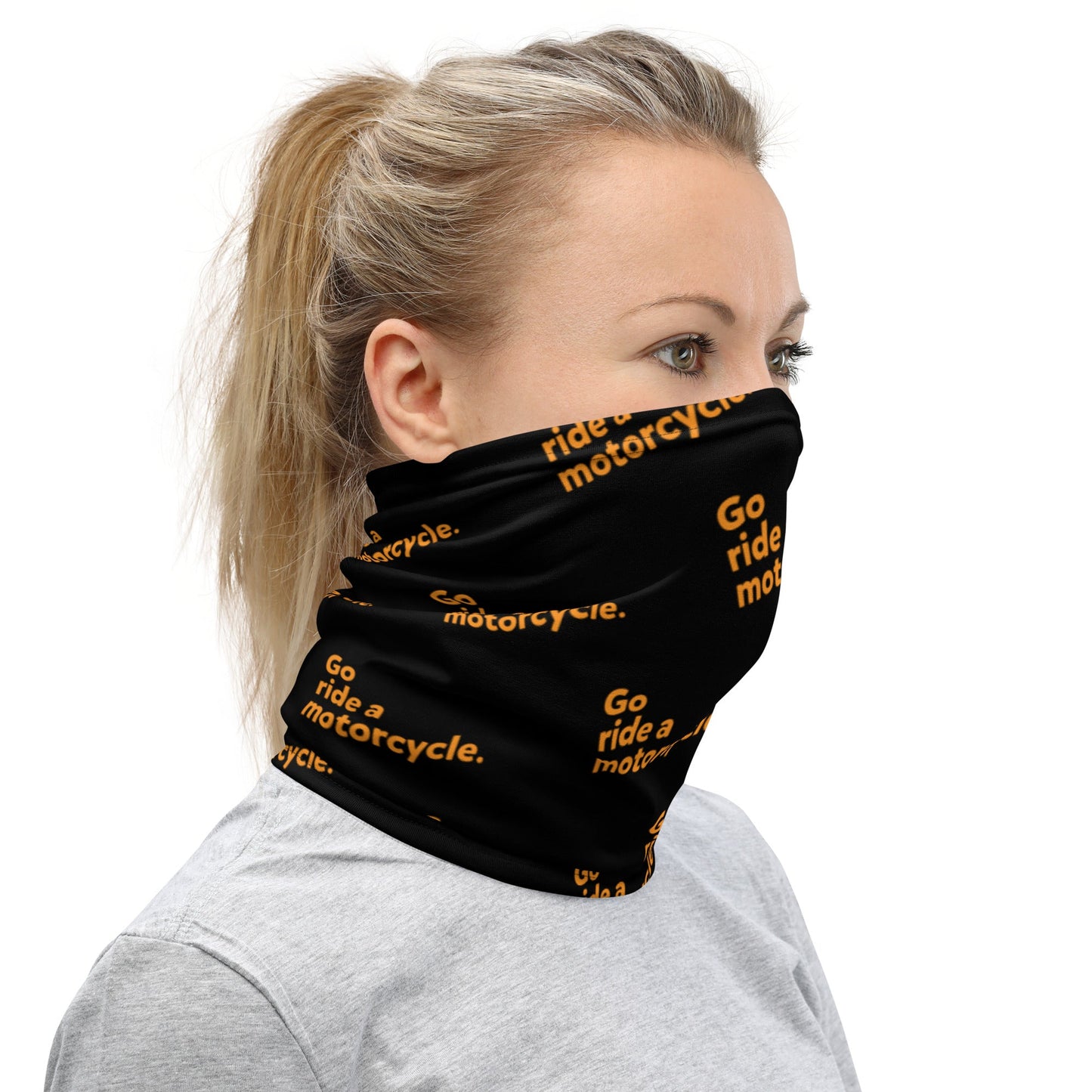 "Go ride a motorcycle" Neck Sleeve