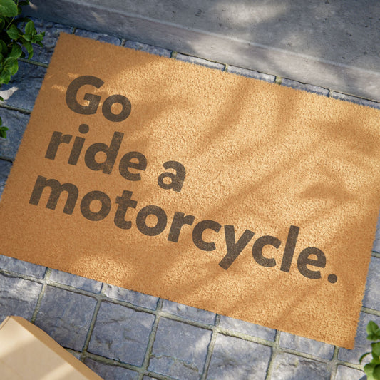 "Go ride a motorcycle" Front Doormat