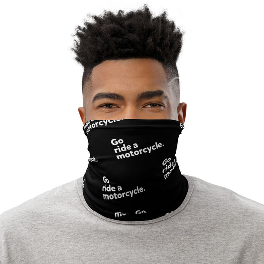 "Go ride a motorcycle" Neck Sleeve