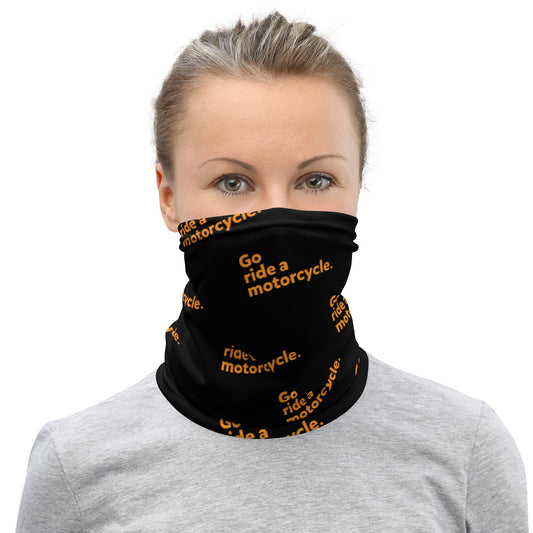 "Go ride a motorcycle" Neck Sleeve