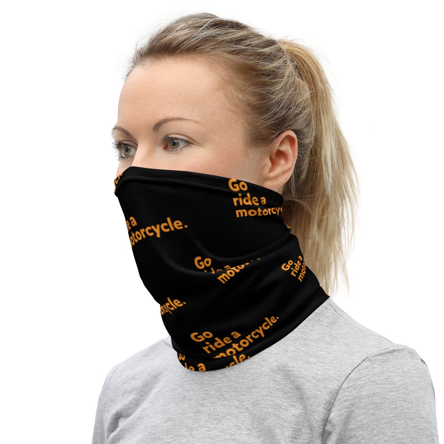 "Go ride a motorcycle" Neck Sleeve